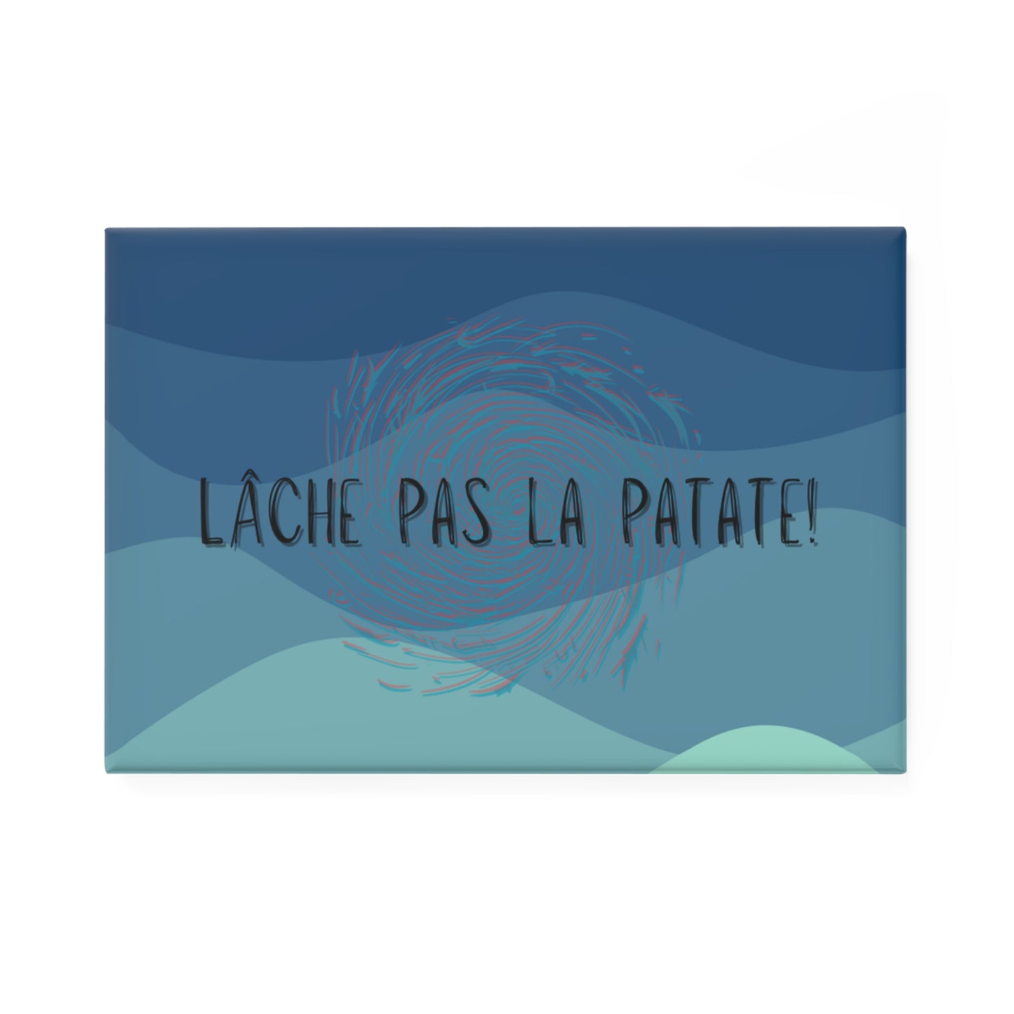 Lache Pas Les Patate! Magnet